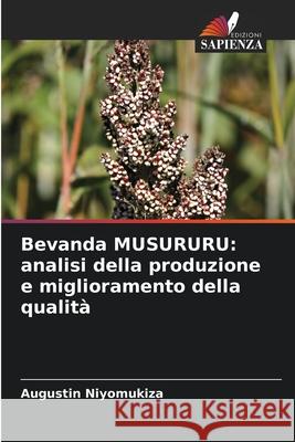 Bevanda MUSURURU: analisi della produzione e miglioramento della qualità Niyomukiza, Augustin 9786207939572 Edizioni Sapienza - książka