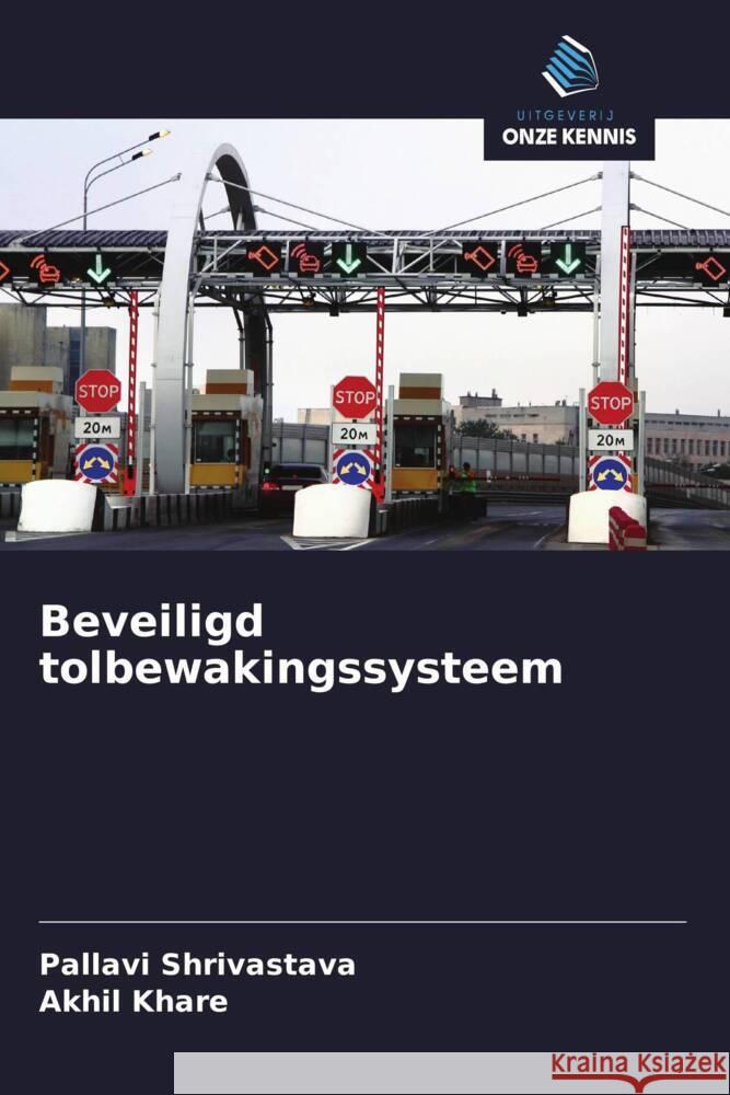 Beveiligd tolbewakingssysteem Shrivastava, Pallavi, Khare, Akhil 9786208373740 Uitgeverij Onze Kennis - książka