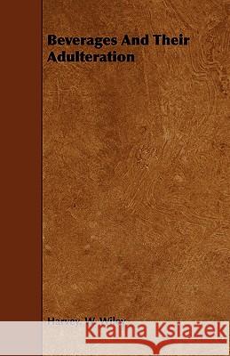 Beverages and Their Adulteration Wiley, Harvey W. 9781443755740 Campbell Press - książka