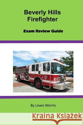 Beverly Hills Firefighter Exam Review Guide Lewis Morris 9781543037418 Createspace Independent Publishing Platform - książka