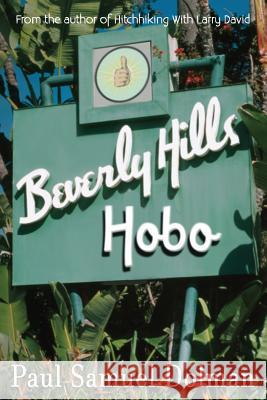 Beverly Hills Hobo: A True Tale of Fame and Misfortune Paul Samuel Dolman   9781890115050 South Beach Publishing - książka