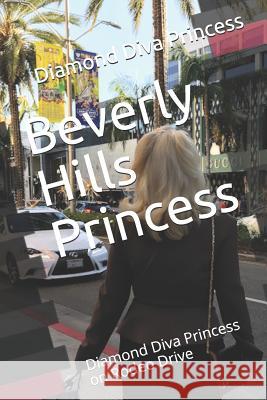 Beverly Hills Princess: Diamond Diva Princess on Rodeo Drive Diamond Elite Ltd Diamond Diva Princess 9781090728494 Independently Published - książka