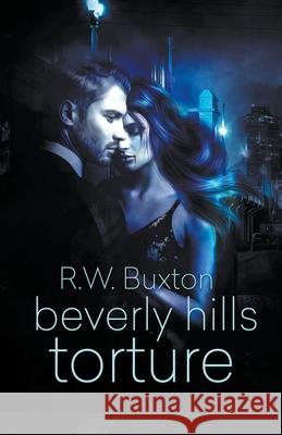 Beverly Hills Torture R. W. Buxton 9781393052975 R.W. Buxton - książka