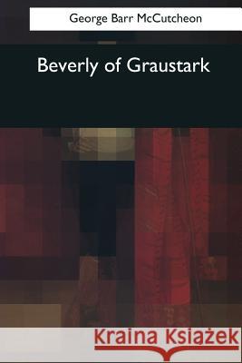 Beverly of Graustark George Barr McCutcheon 9781544073132 Createspace Independent Publishing Platform - książka