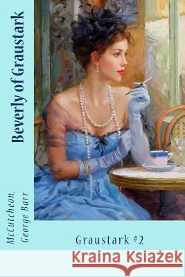 Beverly of Graustark: Graustark #2 McCutcheon Georg Sir Angels 9781973748014 Createspace Independent Publishing Platform - książka