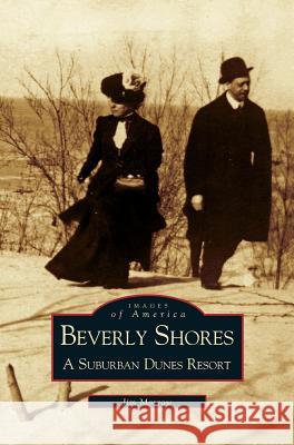 Beverly Shores: A Suburban Dunes Resort Jim Morrow 9781531605001 Arcadia Publishing Library Editions - książka