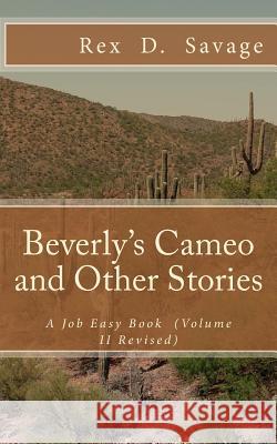 Beverly's Cameo and Other Stories: A Job Easy Book (Volume II) Rex D. Savage 9781507898246 Createspace - książka