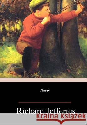 Bevis: The Story of a Boy Richard Jefferies 9781985196346 Createspace Independent Publishing Platform - książka