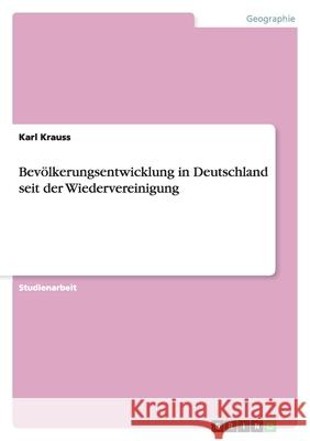 Bevölkerungsentwicklung in Deutschland seit der Wiedervereinigung Karl Krauss 9783640272624 Grin Verlag - książka