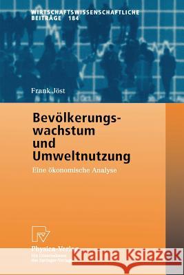 Bevölkerungswachstum Und Umweltnutzung: Eine Ökonomische Analyse Jöst, Frank 9783790814057 Physica-Verlag - książka