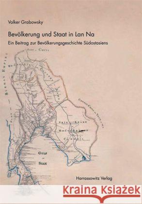 Bevolkerung Und Staat in LAN Na: Ein Beitrag Zur Bevolkerungsgeschichte Sudostasiens Grabowsky, Volker 9783447051118 Harrassowitz - książka