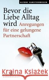 Bevor die Liebe Alltag wird : Anregungen für eine gelungene Partnerschaft Vansteenwegen, Alfons   9783896705204 Carl-Auer-Systeme - książka