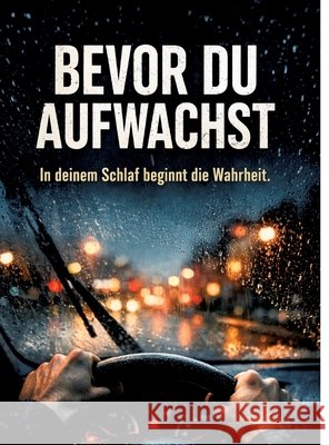 Bevor du aufwachst: In deinem Schlaf beginnt die Wahrheit. Dominik Mikulaschek 9783384867810 Tredition Gmbh - książka