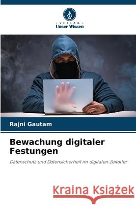 Bewachung digitaler Festungen Rajni Gautam 9786207922727 Verlag Unser Wissen - książka