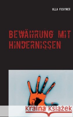 Bewährung mit Hindernissen: Der erste Fall für das ABC-Trio und Fiona Parker Fichtner, Ulla 9783753453064 Books on Demand - książka