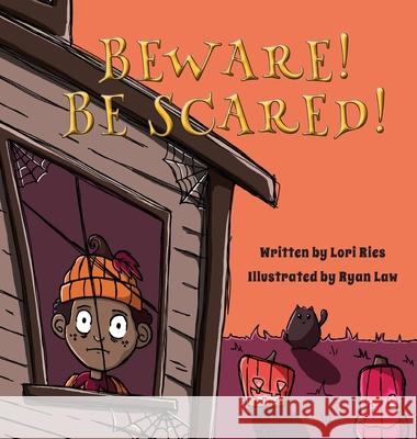 Beware! Be Scared! Lori Ries Ryan Law 9781952209789 Lawley Enterprises LLC - książka