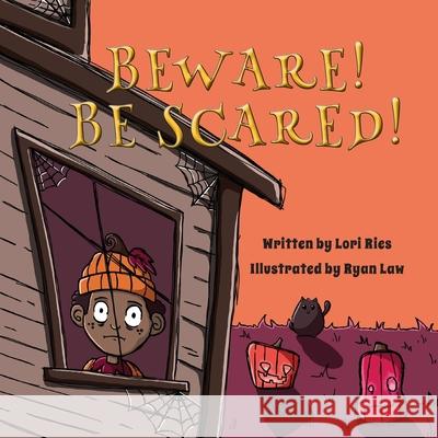 Beware! Be Scared! Lori Ries Ryan Law 9781952209802 Lawley Enterprises LLC - książka