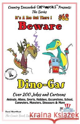 Beware Dino-Gas - Over 200 Jokes + Cartoons - Animals, Aliens, Sports, Holidays, Occupations, School, Computers, Monsters, Dinosaurs & More- in BLACK Northup, Desi 9781502439635 Createspace - książka