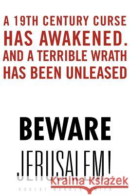 Beware Jerusalem! Robert Barred-Smith 9781469133775 Xlibris Corporation - książka