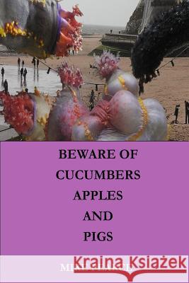 Beware of Apples, Cucumbers and Pigs Dr Mike Pearce 9781718857971 Createspace Independent Publishing Platform - książka