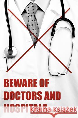 Beware of Doctors and Hospitals Roy Manganelli 9781434316936 Authorhouse - książka