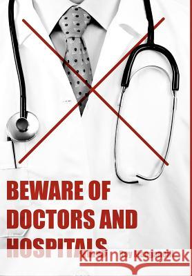 Beware of Doctors and Hospitals Roy Manganelli 9781434316950 Authorhouse - książka