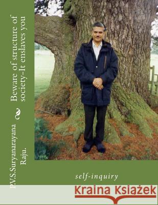 Beware of structure of society-It enslaves you: self-inquiry Raju Raju, P. V. S. Suryanarayana 9781478319375 Frommer's - książka