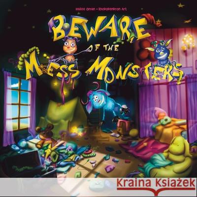 Beware of the Mess Monsters: Because kids could use another reason to clean their rooms! Ages 2-7! Hailee Oman 9781953889096 Hco Books LLC - książka