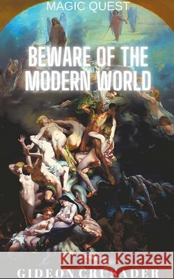 Beware of the Modern World Gideon Crusader   9798201443283 Gideon Crusader - książka