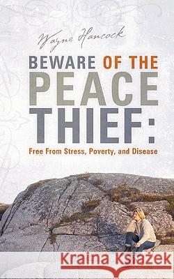 Beware of the Peace Thief Wayne Hancock 9781597810241 Xulon Press - książka
