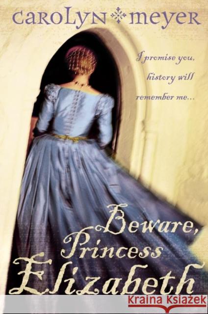 Beware, Princess Elizabeth Carolyn Meyer 9780007150304 HarperCollins Publishers - książka