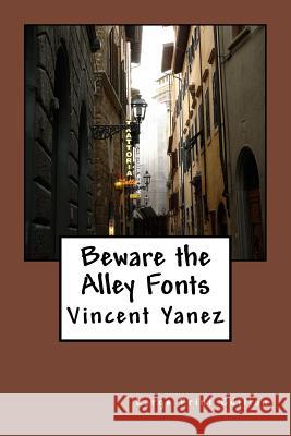 Beware the Alley Fonts (Large Print Edition): Large Print Edition Yanez, Vincent 9781533246714 Createspace Independent Publishing Platform - książka