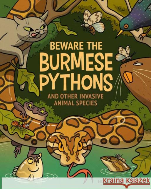 Beware the Burmese Pythons: And Other Invasive Animal Species Kaner, Etta 9781525304460 Kids Can Press - książka