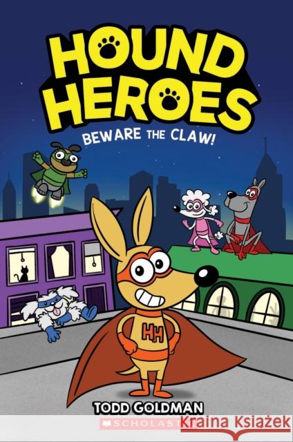 Beware the Claw! (Hound Heroes #1) Todd Goldman 9781338648478 Graphix - książka