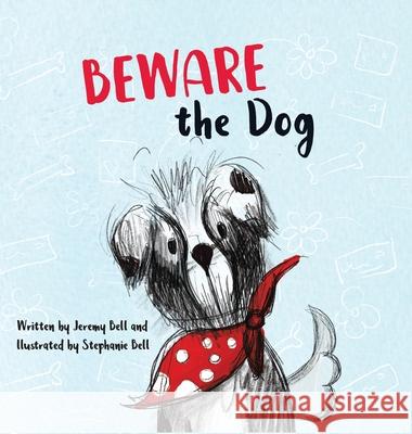 Beware the Dog Jeremy Bell Stephanie Bell 9781922691200 SF Creative - książka