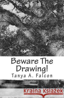 Beware The Drawing! Falcon, Tanya a. 9781515069218 Createspace - książka