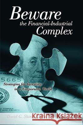 Beware the Financial-Industrial Complex David Gregory Shink 9780615364377 Financial Institution Services, LLC - książka