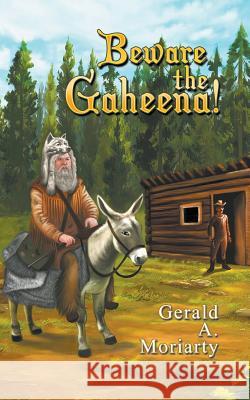 Beware the Gaheena! Gerald a Moriarty 9781631351884 Strategic Book Publishing - książka
