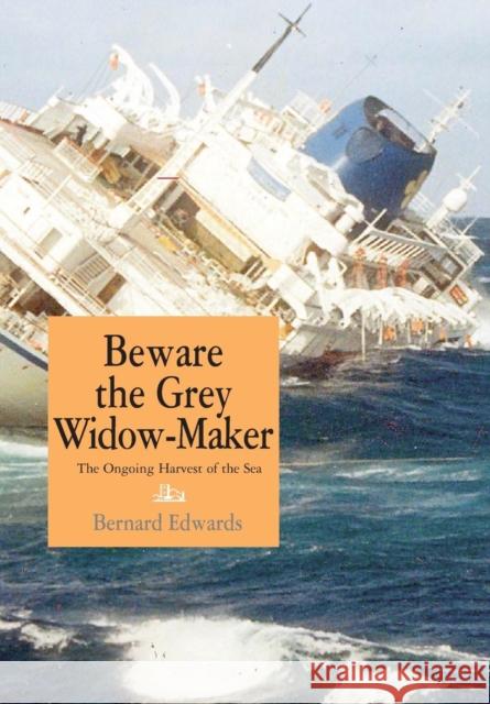 Beware the Grey Widow-Maker: The On-Going Harvest of the Sea Bernard Edwards 9781883283322 Brick Tower Press - książka