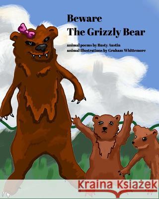 Beware The Grizzly Bear Whittemore, Graham 9781539458371 Createspace Independent Publishing Platform - książka