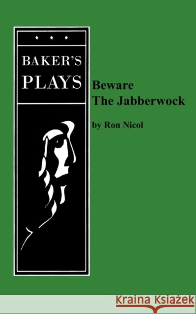 Beware the Jabberwock Ron Nicol 9780874402155 Baker's Plays - książka