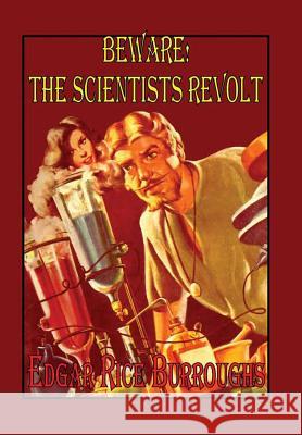 Beware! the Scientists Revolt Edgar Rice Burroughs 9781312935815 Lulu.com - książka