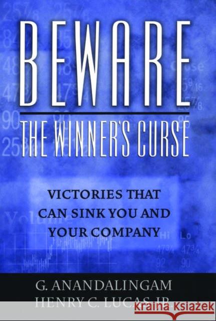 Beware the Winner's Curse: Victories That Can Sink You and Your Company Anandalingam, G. 9780195177404 Oxford University Press - książka