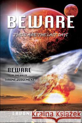 Beware These Are the Last Days Lavonzo P Latimer 9781624195136 Xulon Press - książka