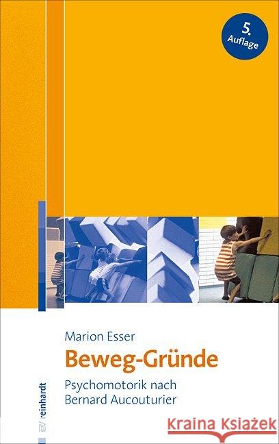 Beweg-Gründe : Psychomotorik nach Bernard Aucouturier Esser, Marion 9783497029259 Reinhardt, München - książka