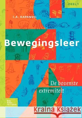 Bewegingsleer: Deel I de Bovenste Extremiteit Kapandji, I. A. 9789031361694 Springer - książka