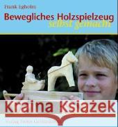 Bewegliches Holzspielzeug selbst gemacht Egholm, Frank   9783772520310 Freies Geistesleben - książka