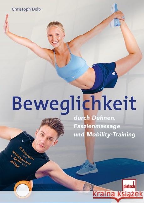 Beweglichkeit durch Dehnen, Faszienmassage und Mobility-Training Delp, Christoph 9783613509092 pietsch Verlag - książka