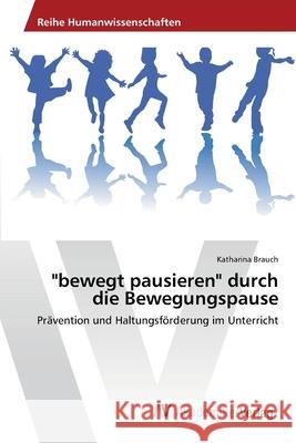 bewegt pausieren durch die Bewegungspause Brauch, Katharina 9783639478174 AV Akademikerverlag - książka