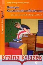 Bewegte Konzentrationsförderung Witting, Ute Dörken, Yvonne  Dürken, Yvonne  9783785317730 Limpert - książka